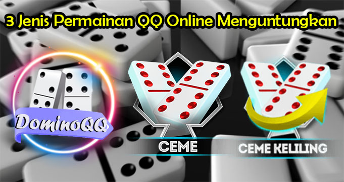 3 Jenis Permainan QQ Online Menguntungkan